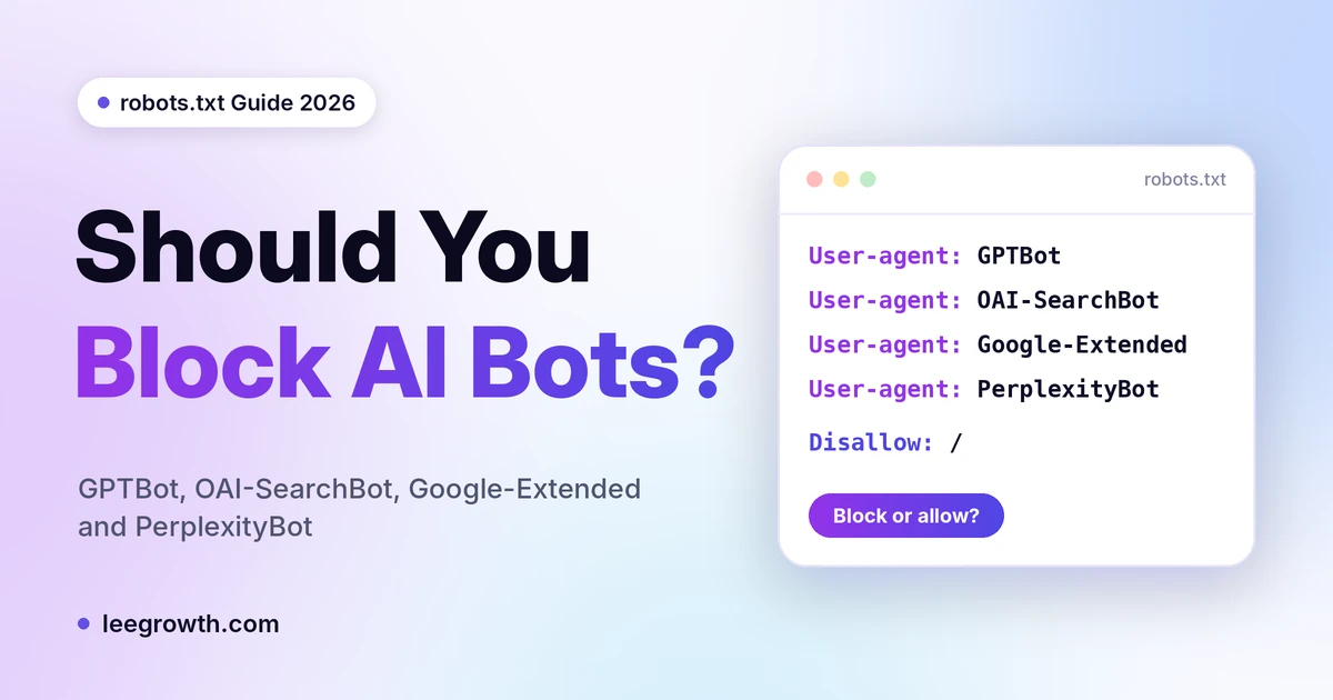 robots.txt guide 2026: should you block GPTBot, OAI-SearchBot, Google-Extended and PerplexityBot?